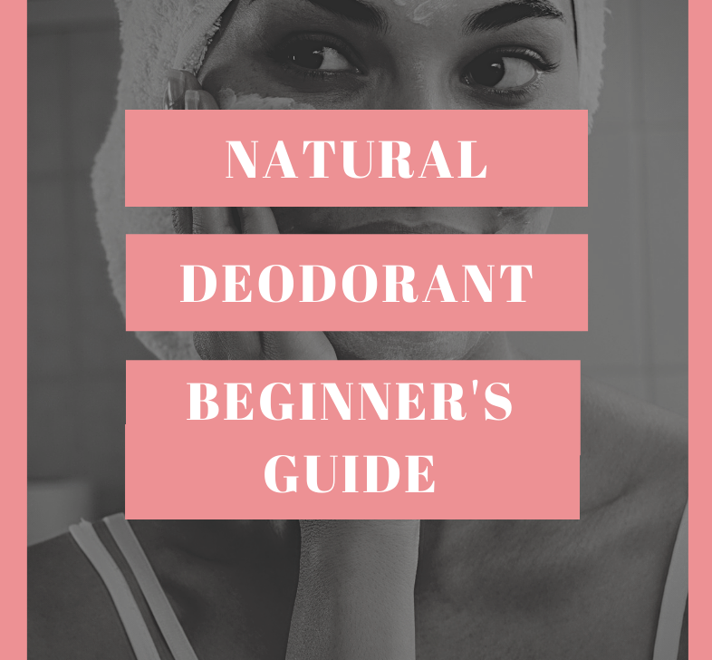 Traditional & Natural Deodorant Beginner's Guide