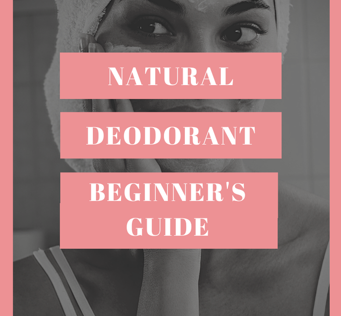 Natural Deodorant Beginner's Guide